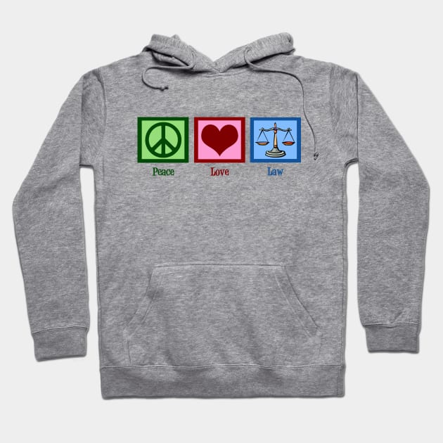 Peace Love Law Hoodie by epiclovedesigns